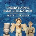 Cover Art for 9780521705455, Understanding Early Civilizations: A Comparative Study by Bruce G. Trigger