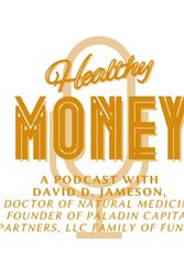 Cover Art for B0BTQ3H6KT, Healthy Money with David D. Jameson by David D. Jameson