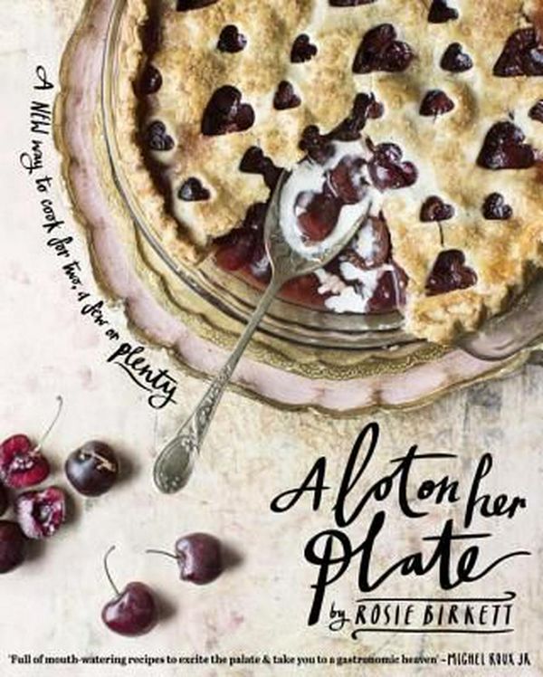 Cover Art for 9781742709147, A Lot on Her Plate: Fresh Recipes to Feed Your Friends by Rosie Birkett
