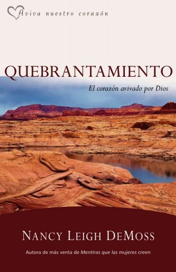 Cover Art for 9780825411854, Quebrantamiento: El Corazon Avivado Por Dios [Spanish] by Nancy Leigh DeMoss-Wolgemuth
