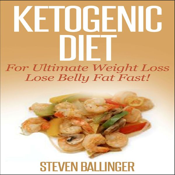 Cover Art for B00XYKFYFE, Ketogenic Diet: For Ultimate Weight Loss, Lose Belly Fat Fast, Volume 1 (Unabridged) by Unknown