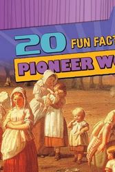 Cover Art for 9781482428049, 20 Fun Facts about Pioneer WomenFun Fact File: Women in History by Kristen Rajczak