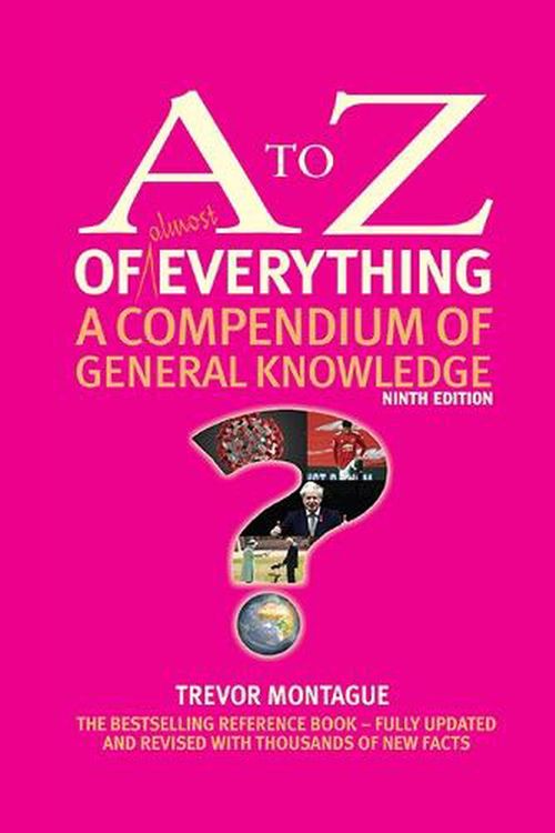 Cover Art for 9780993481321, The A to Z of almost Everything: A Compendium of General Knowledge (A to Z Series) by Trevor Montague