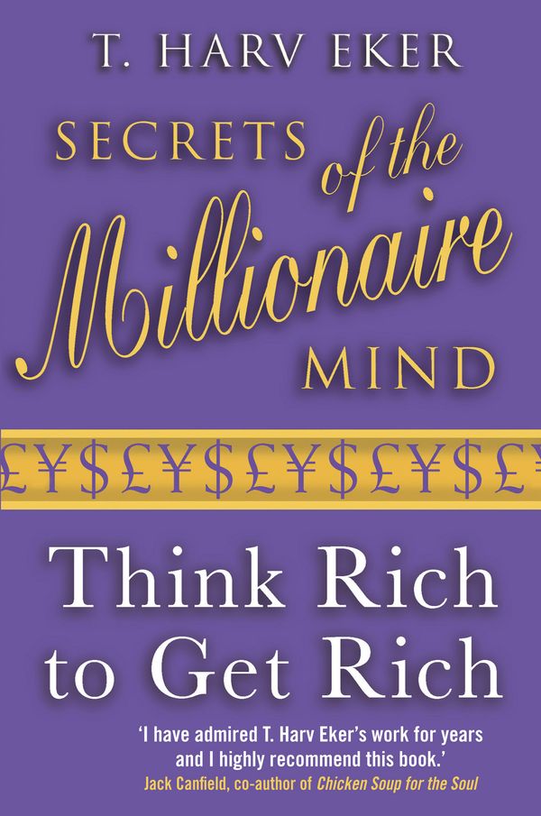 Cover Art for 9780749927899, Secrets Of The Millionaire Mind: Think rich to get rich by T. Harv Eker