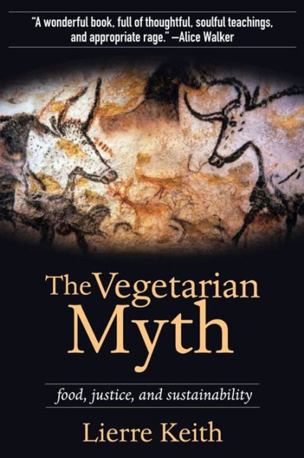 Cover Art for 9781455864157, The Vegetarian Myth: Food, Justice, and Sustainability by Lierre Keith