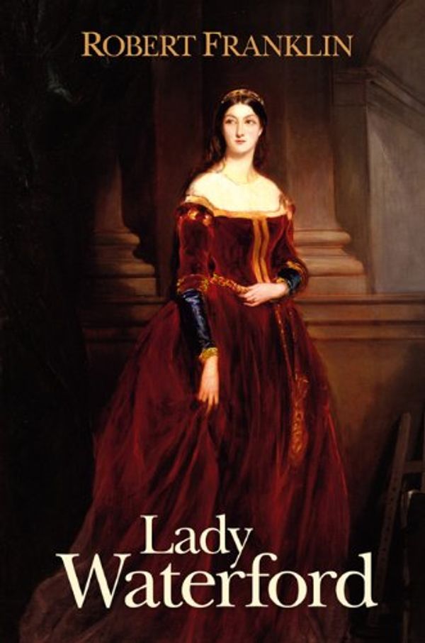Cover Art for 9781846246005, Lady Waterford by Robert Franklin