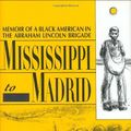 Cover Art for 9780940880207, Mississippi to Madrid: Memoir of a Black American in the Abraham Lincoln Brigade by James Yates