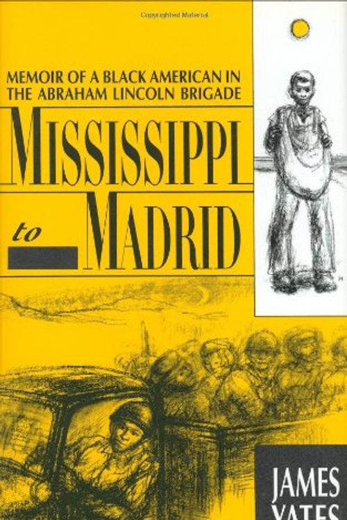 Cover Art for 9780940880207, Mississippi to Madrid: Memoir of a Black American in the Abraham Lincoln Brigade by James Yates