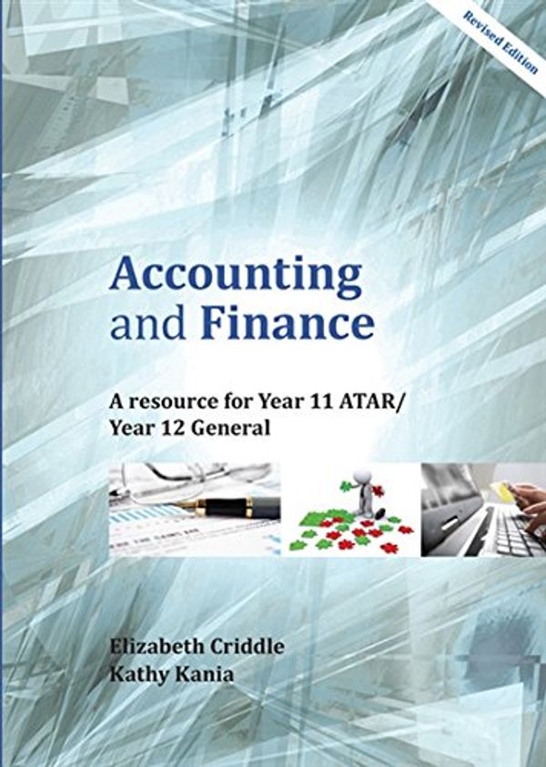 Cover Art for 9781921965777, Accounting and Finances Year 11 ATAR/Year 12 General by Elizabeth Criddle, Kathy Kania
