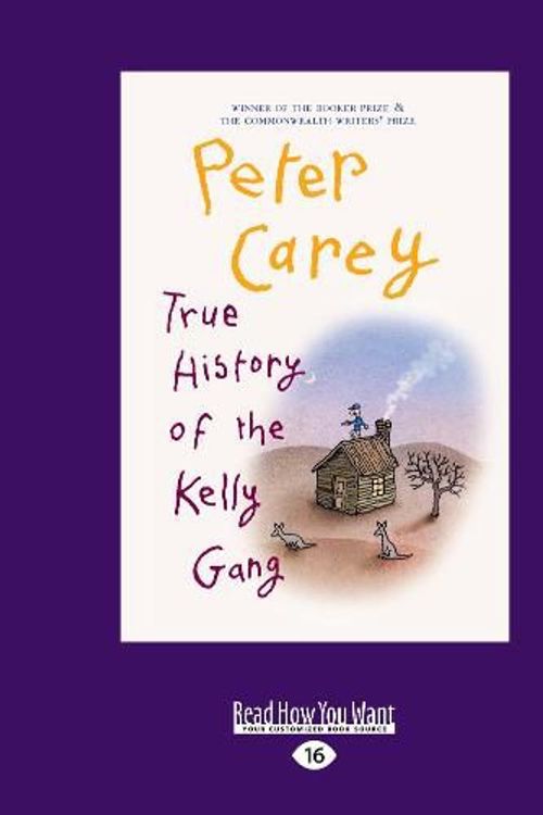 Cover Art for 9781525246852, True History of the Kelly Gang by Peter Carey