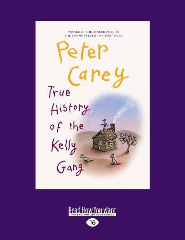 Cover Art for 9781525246852, True History of the Kelly Gang by Peter Carey