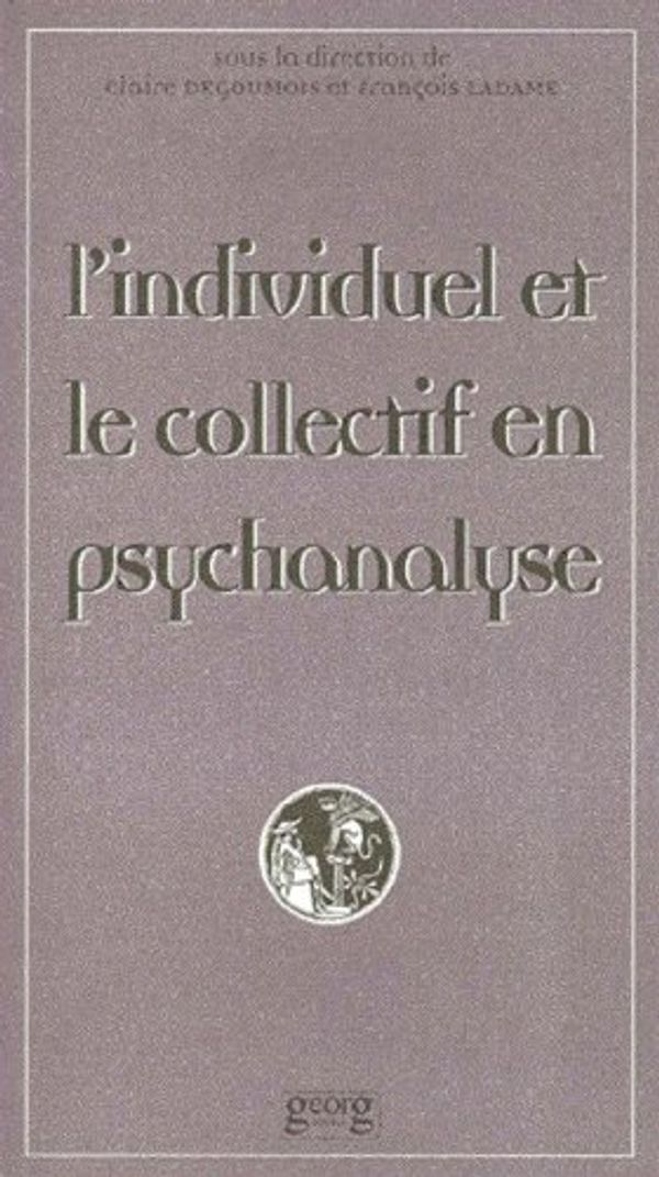 Cover Art for 9782825706572, L'INDIVIDUEL ET LE COLLECTIF EN PSYCHANALYSE. Actes de la 2ème Journée publique d'Etudes du Centre Raymond de Saussure (21 mars 1998) by Claire Degoumois