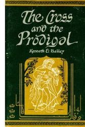 Cover Art for 9780570031390, Cross and the Prodigal by Kenneth E. Bailey