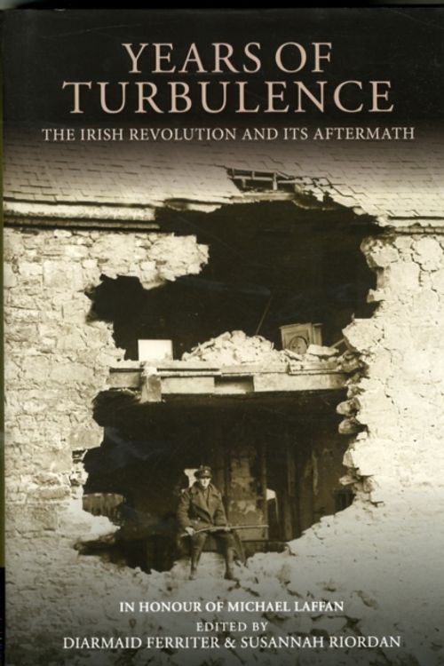 Cover Art for 9781910820070, Years of TurbulenceThe Irish Revolution and Its Aftermath by Diarmaid Ferriter