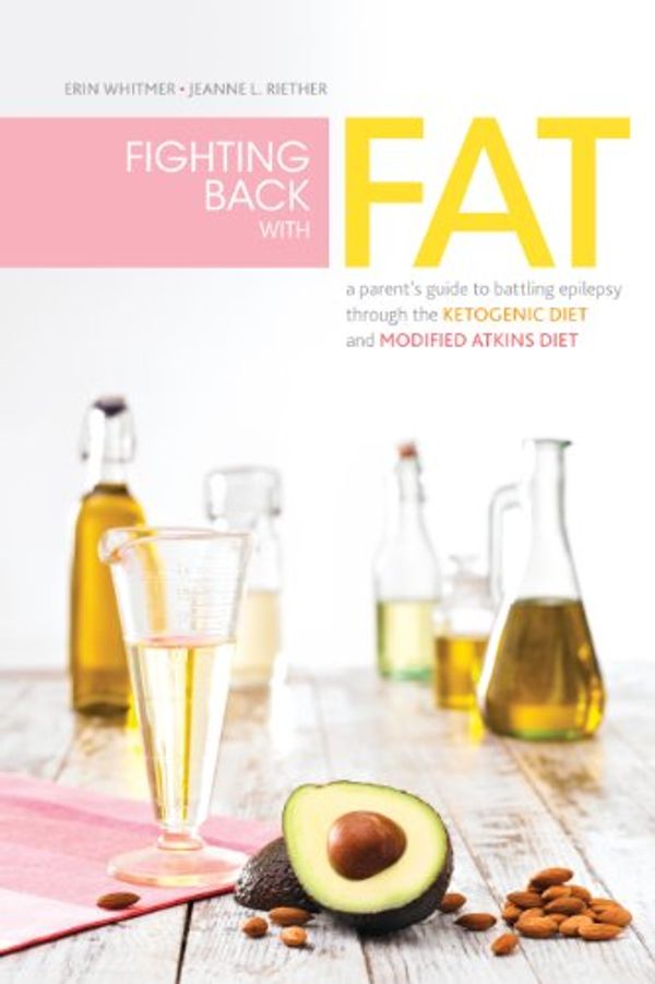 Cover Art for B00ALRUYVM, Fighting Back with Fat: A Guide to Battling Epilepsy Through the Ketogenic Diet and Modified Atkins Diet by Kossoff MD, Eric H., Jeanne L. Riether, Erin Whitmer