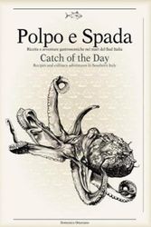 Cover Art for 9788899180508, Polpo E Spada: Catch of the DayRecipes and Culinary Adventures in Southern Italy by Domenico Ottaviano