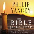 Cover Art for 9780310259992, The Bible Jesus Read by Philip Yancey