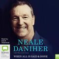 Cover Art for 9780655621584, When All is Said & Done by Neale Daniher