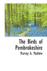 Cover Art for 9781117412672, The Birds of Pembrokeshire by Murray A. Mathew