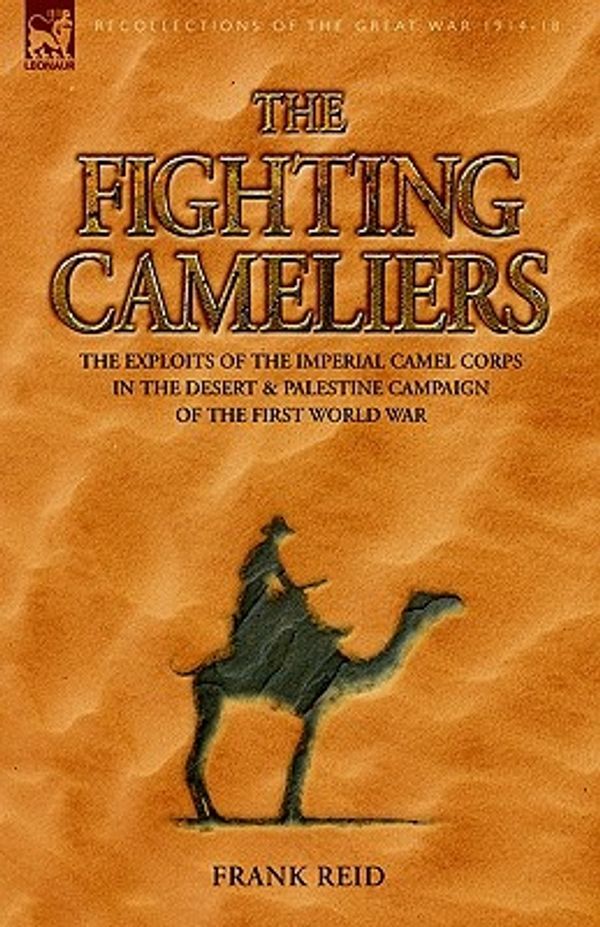 Cover Art for 9781846770258, The Fighting Cameliers by Frank Reid