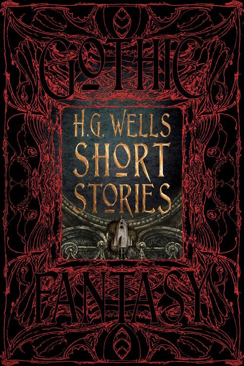 Cover Art for 9781786644640, H.G. Wells Short Stories (Gothic Fantasy) by Wells /. Parrinder