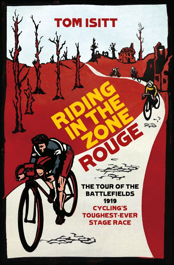 Cover Art for 9781409171140, Riding in the Zone Rouge: The Tour of the Battlefields 1919 Cycling s Toughest-Ever Stage Race by Tom Isitt