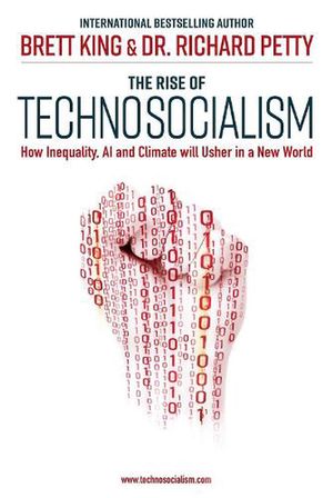 Cover Art for 9789814868952, The Rise of Technosocialism by Brett King, Dr. Richard Petty