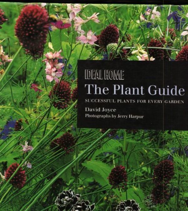 Cover Art for 9781850296706, The Plant Guide: Successful Plants for Every Garden by Joyce, David