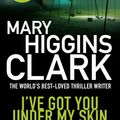 Cover Art for 9781471132865, I've Got You Under My Skin by Mary Higgins Clark