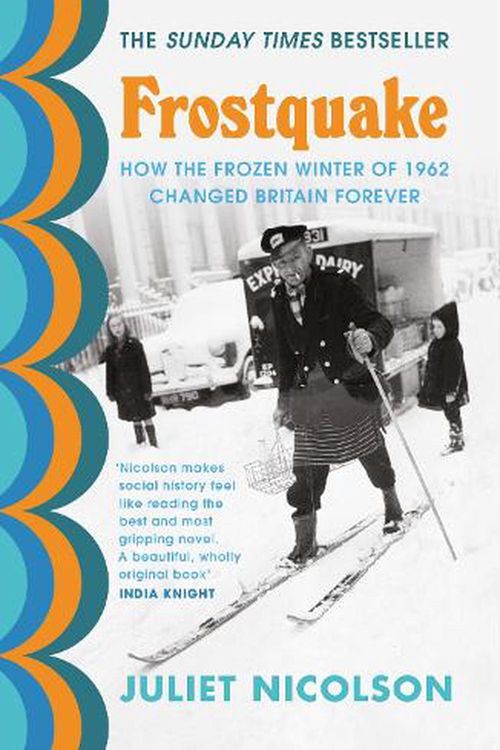Cover Art for 9781529111033, Frostquake: The frozen winter of 1962 and how Britain emerged a different country by Juliet Nicolson