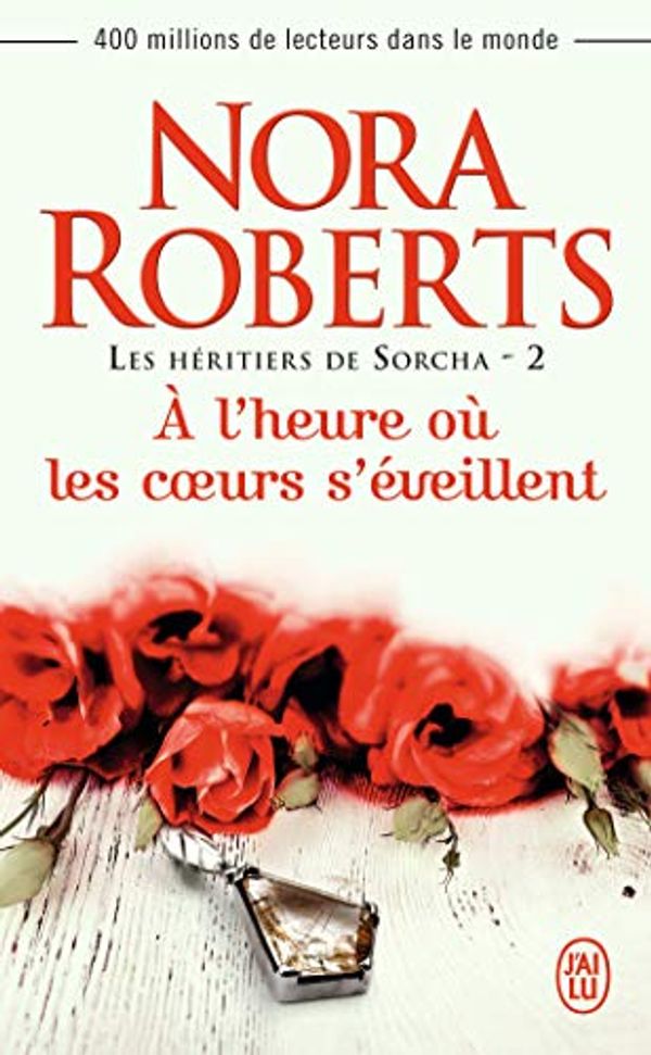 Cover Art for 9782290091876, HÉRITIERS DE SORCHA (LES) T.02 : À L'HEURE OÙ LES COEURS S'ÉVEILLENT by Nora Roberts