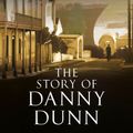 Cover Art for 9781742286716, The Story of Danny Dunn by Bryce Courtenay