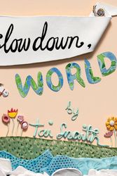 Cover Art for 9780500500941, Slow Down World by Tai Snaith