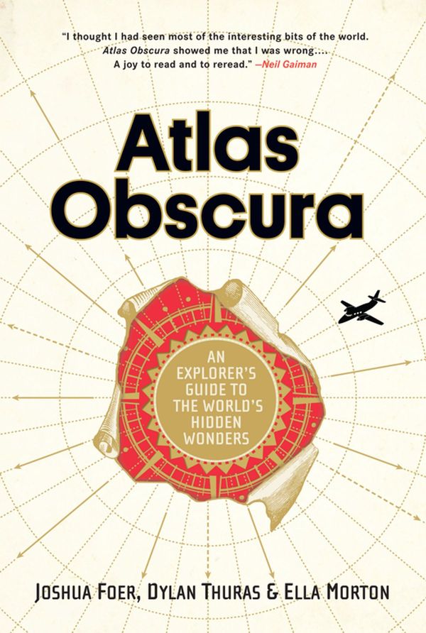 Cover Art for 9780761189671, Atlas Obscura by Joshua Foer, Dylan Thuras, Ella Morton