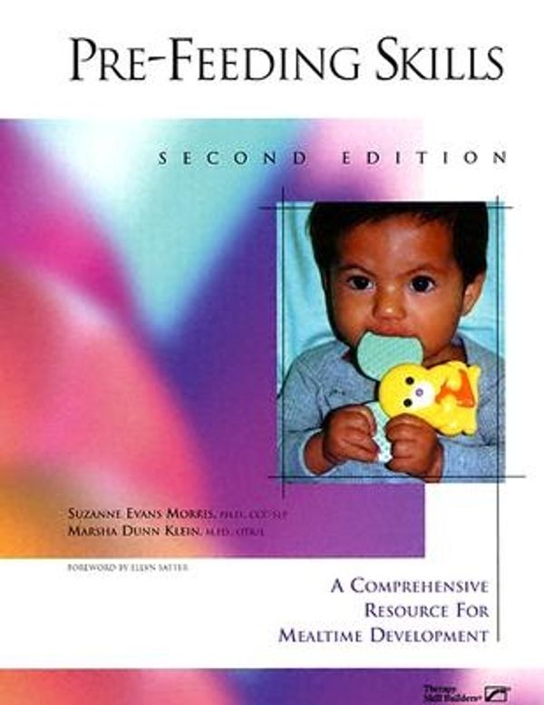 Cover Art for 9780761674078, Pre-Feeding Skills: A Comprehensive Resources for Mealtime Development by Suzanne Evans Morris, Marsha Dunn Klein