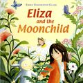 Cover Art for 9781842705773, Eliza and the Moonchild by Chichester Clark, Emma