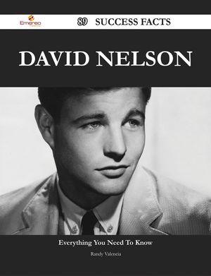 Cover Art for 9781488586439, David Nelson 89 Success Facts - Everything you need to know about David Nelson by Randy Valencia