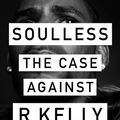 Cover Art for 9781419740077, Soulless: The Case Against R. Kelly by Jim DeRogatis
