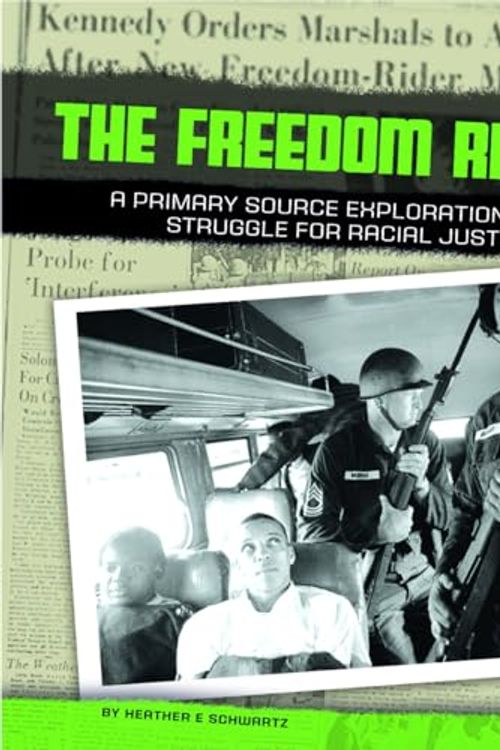 Cover Art for 9781491402313, Freedom Riders: A Primary Source Exploration of the Struggle for Racial Justice (We Shall Overcome) by Heather E. Schwartz
