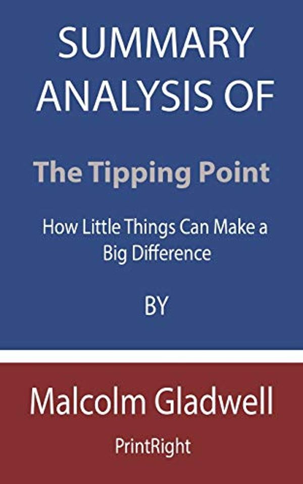 Cover Art for 9798674778264, Summary Analysis Of The Tipping Point: How Little Things Can Make a Big Difference By Malcolm Gladwell by Printright