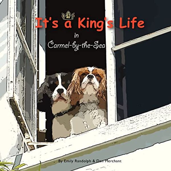 Cover Art for 9781480245891, It's a King's Life in Carmel-by-the-sea by Emily Randolph