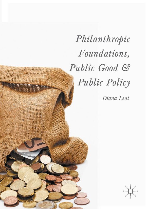Cover Art for 9781137482891, Philanthropic Foundations, Public Good and Public Policy by Diana Leat