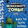 Cover Art for 9781943330966, Diary of a Minecraft Zombie Book 8: Back To Scare School: Volume 8 by Zack Zombie