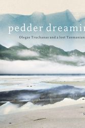 Cover Art for 9780702236723, Pedder Dreaming: Olegas Truchanas and a Lost Tasmanian Wilderness by Natasha Cica