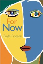 Cover Art for 9781554531325, For Now by Gayle Friesen