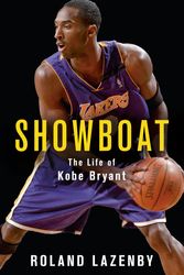 Cover Art for 9781474603232, Showboat: The Life of Kobe Bryant by Roland Lazenby
