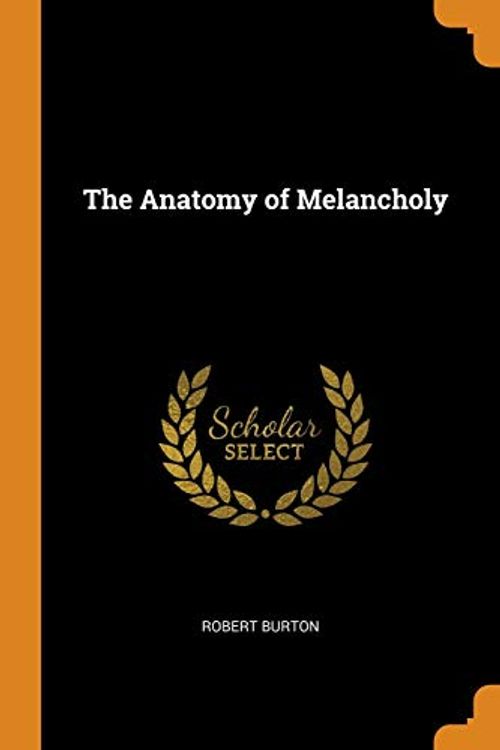 Cover Art for 9780344062063, The Anatomy of Melancholy by Robert Burton