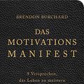Cover Art for B01F8NXEA6, Das MotivationsManifest: 9 Versprechen, das Leben zu meistern (German Edition) by Burchard, Brendon