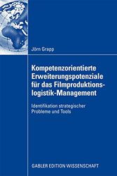 Cover Art for 9783834915139, Kompetenzorientierte Erweiterungspotenziale für das Filmproduktionslogistik-Management: Strategische Probleme und Tools (German Edition) by Jörn Grapp