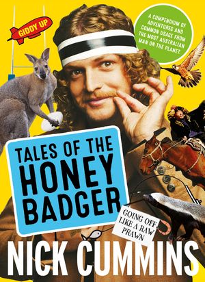 Cover Art for 9780733334726, Tales of the Honey Badger by Nick Cummins